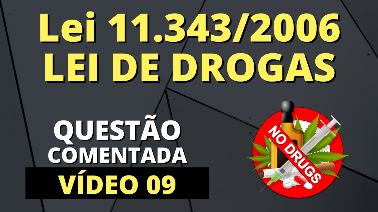 Questão Comentada - Lei 11.343/2006 - Lei de Drogas | Banca FEPESE, VUNESP, IMA e UEG