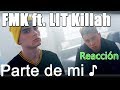 (REACCIÓN) FMK - Parte de Mi ft. LIT Killah (REACCIÓN) FMK - Parte de Mi ft. LIT Killah