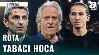 Beşiktaş’ta Devrim: Rota Yabancı Teknik Direktör