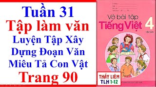 Tập làm văn : Luyện tập xây dựng đoạn văn miêu tả con vật trang 90 Vở bài tập (VBT) Tiếng Việt lớp 4 tập 2