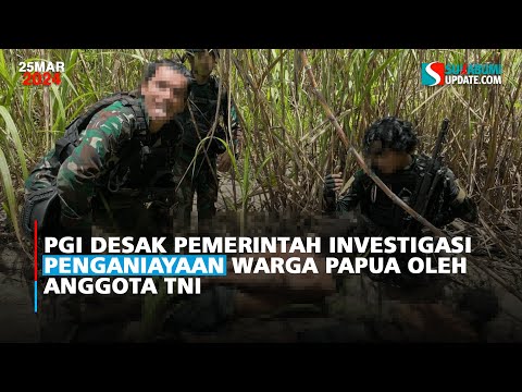 PGI Desak Pemerintah Investigasi Penganiayaan Warga Papua oleh Anggota TNI