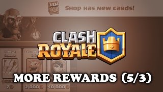Clash Royale | More Rewards! (5/3) | Gold | Donations | Chest Drops | Shop | Legendaries