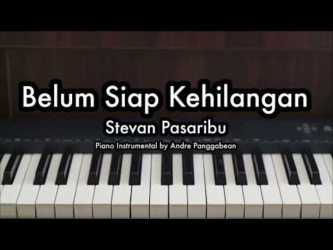 Belum Siap Kehilangan - Stevan Pasaribu | Piano Karaoke by Andre Panggabean