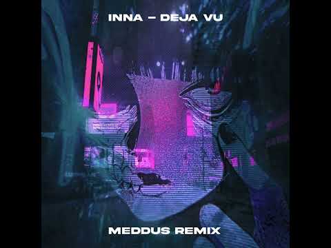 INNA - Deja Vu (Meddus Remix)