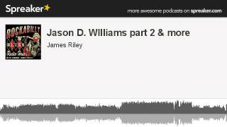 Jason D. WIlliams part 2 & more (part 1 of 4, made with Spreaker)