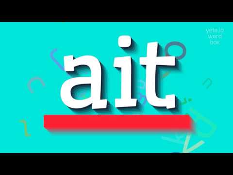 AIT - HOW TO SAY AIT?