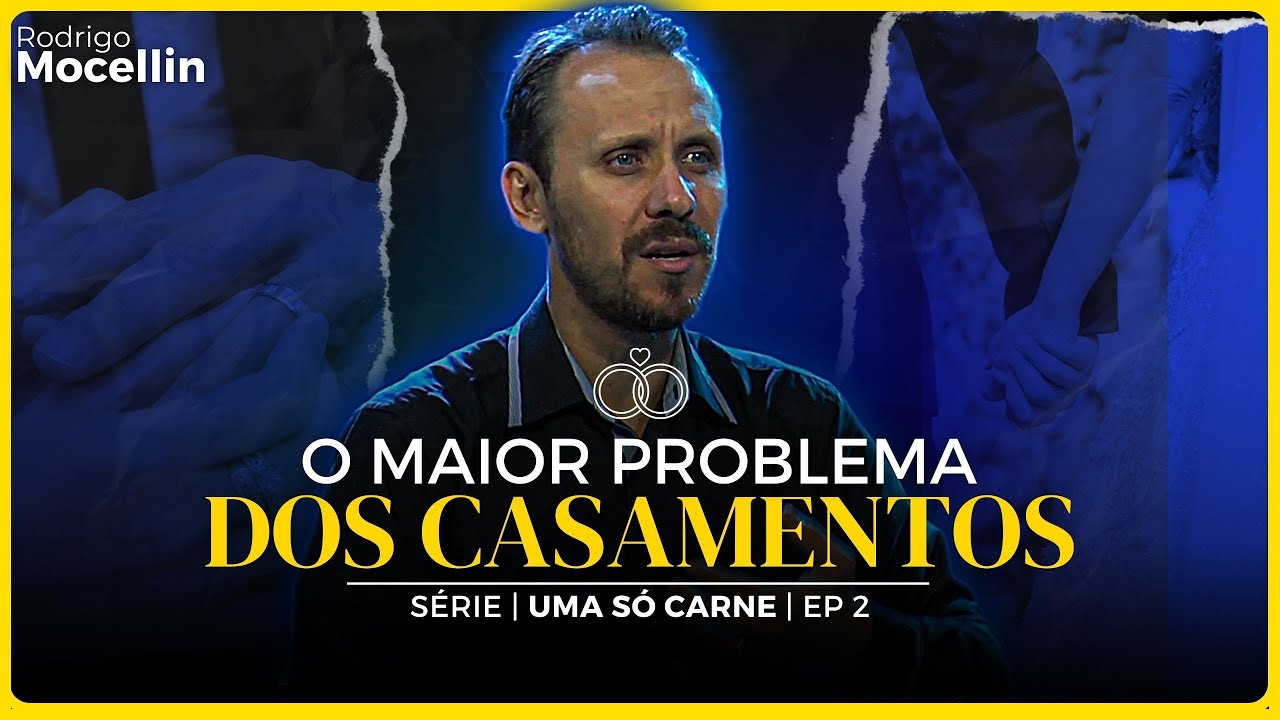 O maior problema dos casamentos | Pastor Rodrigo Mocellin