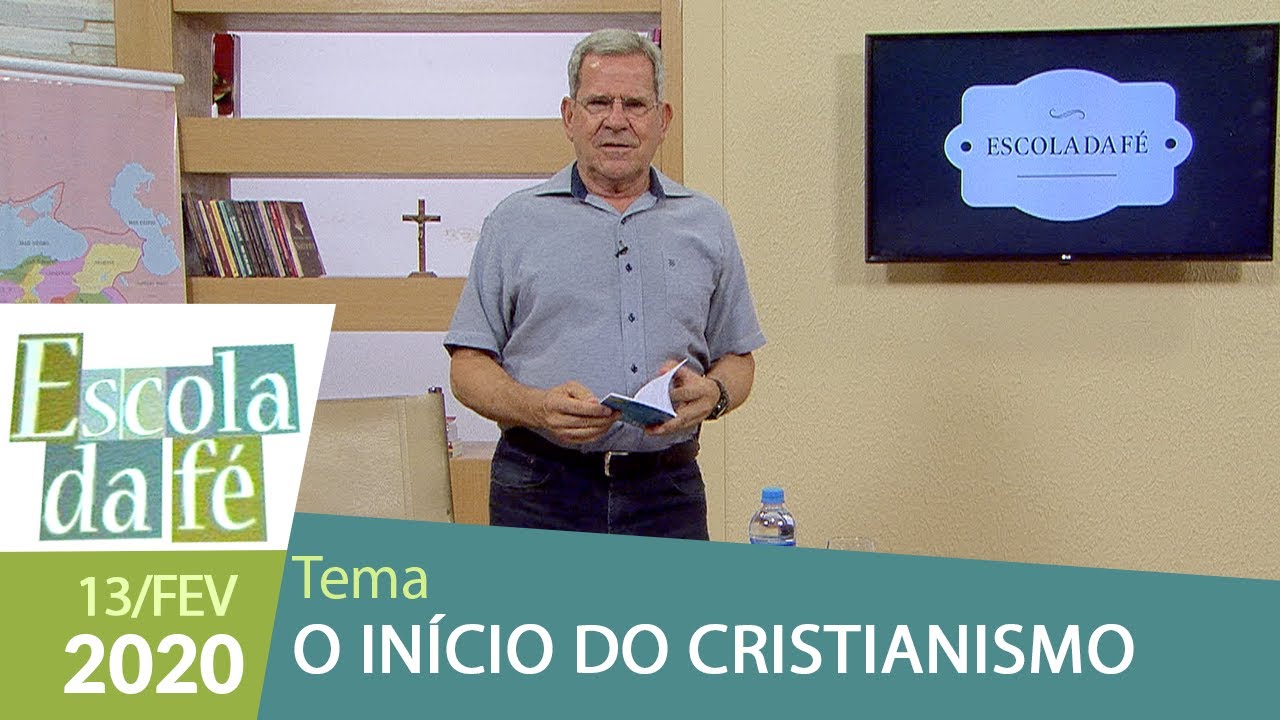 Escola da Fé - O início do Cristianismo (13/02/2020)