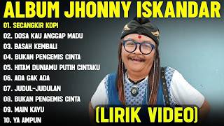 Download lagu SECANGKIR KOPI   JHONNY ISKANDAR FULL ALBUM TERBAIK LIRIK VIDEODOSA KAU ANGGAP MADU  DANGDUT LAWAS mp3