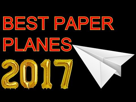 Top 10 WORLD'S BEST Paper Airplanes Compilation 2017-2018 rewind!