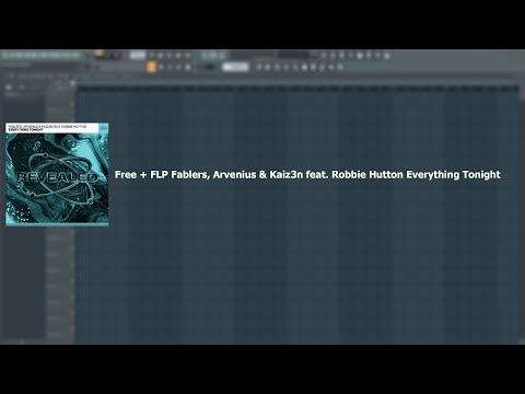 Free + FLP Fablers, Arvenius & Kaiz3n feat. Robbie Hutton Everything Tonight