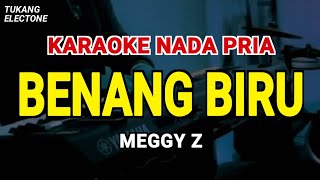 Download lagu BENANG BIRU - KARAOKE NADA PRIA [ MEGGY Z ] mp3
