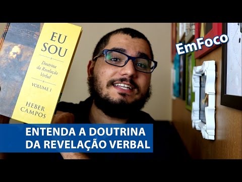 Entenda a Doutrina da Revelao Verbal | EmFoco - Resenha do livro Eu Sou