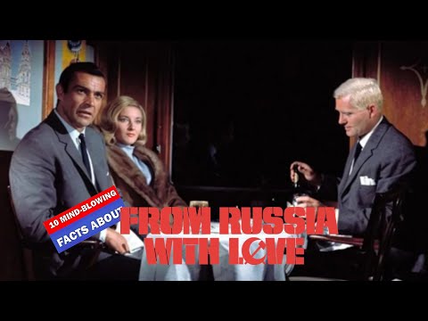 From Russia With Love (1963): 10 Mind-Blowing Facts