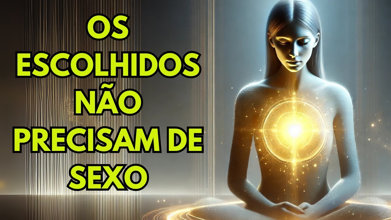 ✨ESCOLHIDOS✨ O Que Ninguém Conta Sobre a Abstinência Sexual!