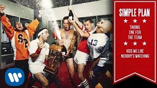 Simple Plan - Kiss Me Like Nobody&#39;s Watching [Official Audio]