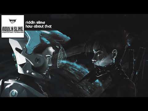 Riddln Slime - How About That