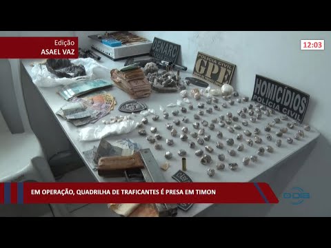 Em operação, quadrilha de traficantes é presa em Timon 07 02 2022