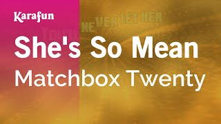 She&#39;s So Mean - Matchbox Twenty | Karaoke Version | KaraFun