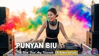 Download lagu PUNYAN BIU - DEK ULIK FEAT ARY KENCANA (DJ REMIX VERSION) mp3