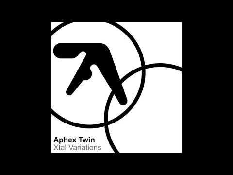 Aphex Twin - Xtal Variations