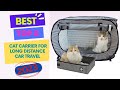 Best Cat Carrier For Long Distance Car Travel
