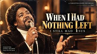 WHEN I HAD NOTHING LEFT | I Still Had Jesus – Vintage Gospel Soul