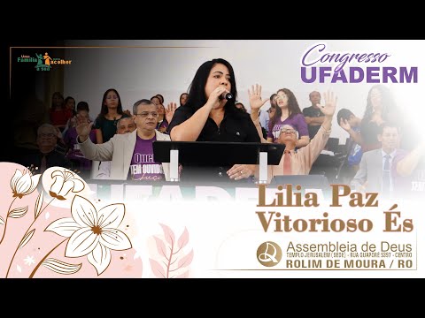 Lilia Paz - Vitorioso És | Congresso da UFADERM - Manhã | IEADRM 10/12/2023