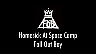 Homesick At Space Camp - Fall Out Boy (LYRIC VIDEO)