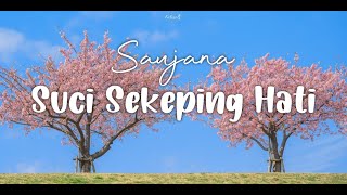 Download lagu Saujana - Suci Sekeping Hati | Lirik mp3