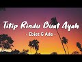 Titip Rindu Buat Ayah Ebiet G Ade Lyric