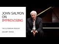 Everything You've Ever Wanted to Know About Improvising | John Salmon (The Euterpean Podcast S2 E3)