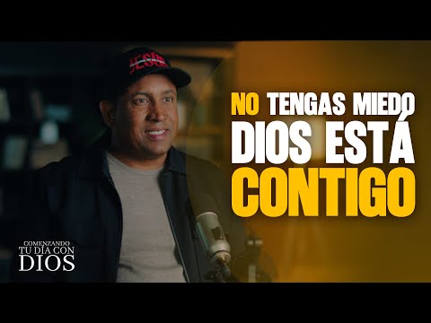 No tengas miedo, Dios esta contigo | Pastor Juan Carlos Harrigan | Comenzando tu Día con Dios