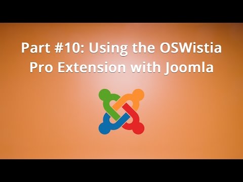 Part 10 Using the OSWistia Pro Extension with Joomla