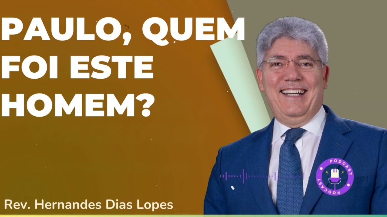 PAULO, QUEM FOI ESTE HOMEM? - Hernandes Dias Lopes