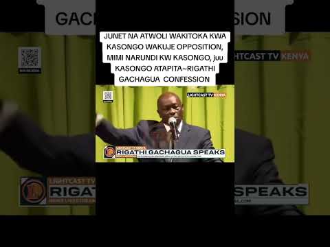 JUNET NA ATWOLI WAKITOKA KWA KASONGO WAKUJE OPPOSITION, MIMI NARUDI, juu KASONGO ATAPITA~ GACHAGUA