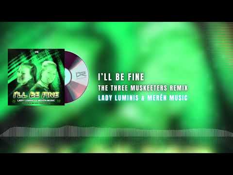 Lady Luminis & Merèn Music - I'll Be Fine (The Three Musketeers Remix)