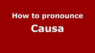 How to pronounce Causa
