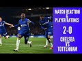 LIVE CHELSEA 2-0 TOTTENHAM MATCH REACTION | SPURS BURIED AGAIN! | PLAYER RATINGS & MATCH DISCUSSION