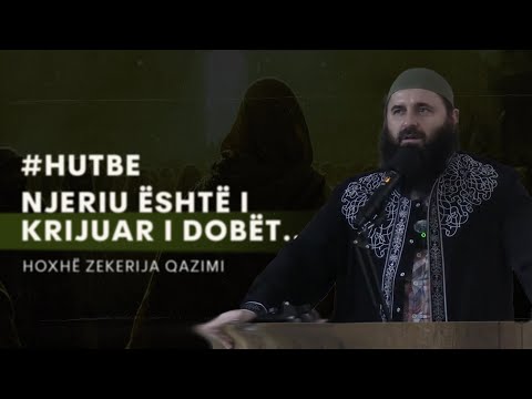 Hutbe | Njeriu është i krijuar i dobët - Hoxhë Zekerija Qazimi