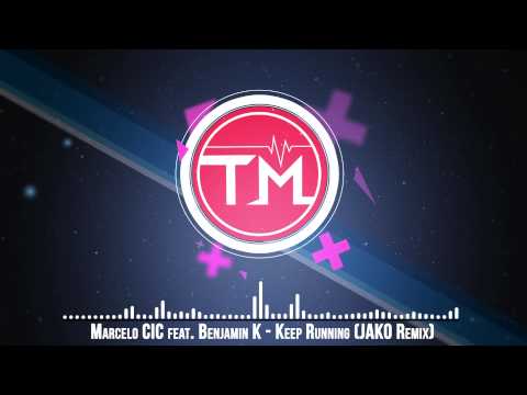 Marcelo CIC feat. Benjamin K - Keep Running (JAKO Remix)