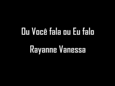 Ou você fala ou eu falo - Rayanne Vanessa (playback com letra)