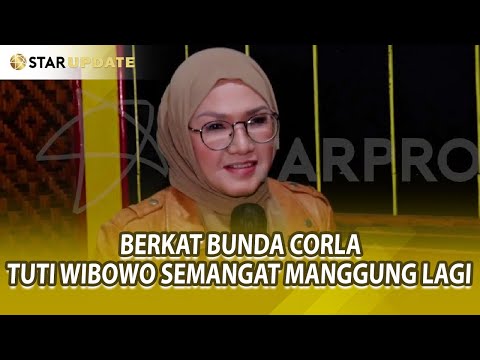 VIRAL LAGI KARENA BUNDA CORLA, TUTI WIBOWO KEMBALI SEMANGAT MANGGUNG - STAR UPDATE