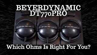 Beyerdynamic DT 770 PRO -  32 Ohms, 80 Ohms, 250 Ohms, Which Ohm is right for you