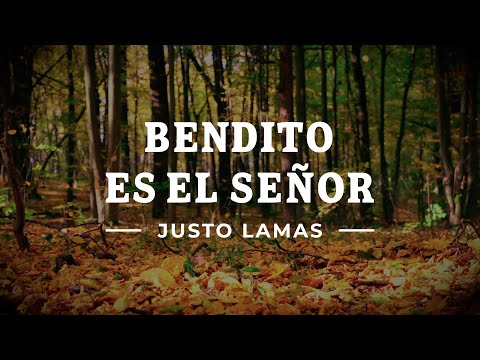 Bendito Es El Seor - Justo Lamas