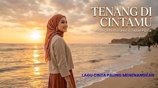 Download lagu LAGU  ROMANTIS & MENYENTUH HATI  TERDALAM  |  TENANG DI CINTAMU |  mp3