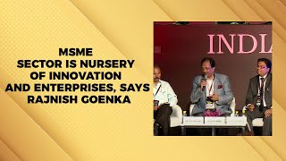 MSME Sector is Nursery of Innovation and Enterprises, Says Rajnish Goenka    image