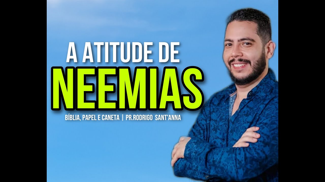 A ATITUDE DE NEEMIAS | BÍBLIA, PAPEL E CANETA | PR RODRIGO SANT'ANNA