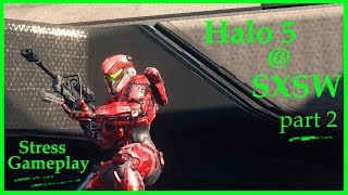 Sunday at SXSW - Stress Gameplay - Halo 5 Team Arena