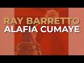 Ray Barretto - Alafia Cumaye (Audio Oficial)